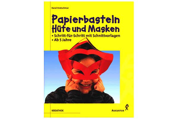 Augustus Verlag - Papierbasteln, Hüte und Masken (Kreathek)