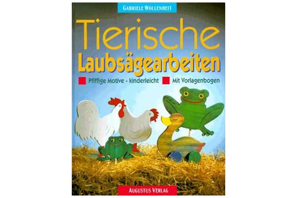 Augustus Verlag - Tierische Laubsägearbeiten. Pfiffige Motive - kinderleicht